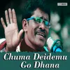 About Chuma Deidemu Go Dhana Song